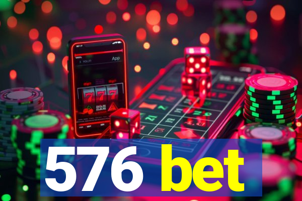 576 bet